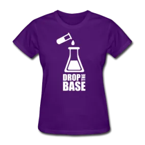 "Drop the Base" - Women's T-Shirt