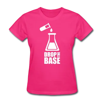 "Drop the Base" - Women's T-Shirt